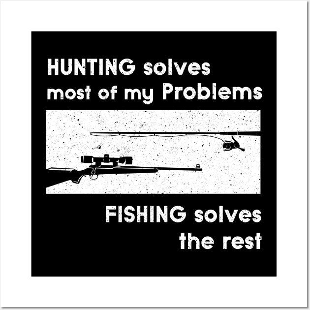 Hunting solves my Problems Design for Fishers Wall Art by c1337s